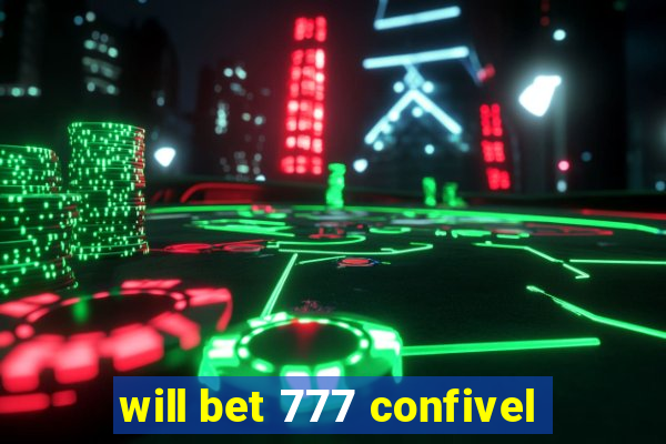 will bet 777 confivel